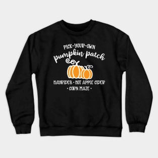 Pick Your Own Pumpkin Patch Hayrides Hot Apple Cider Corn Maze Autumn Fall Cute Funny Crewneck Sweatshirt